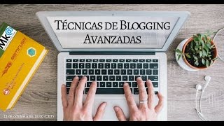 Técnicas de Blogging Avanzadas