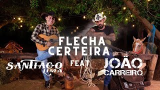 Flecha Certeira - Santiago Lima Feat João Carreiro