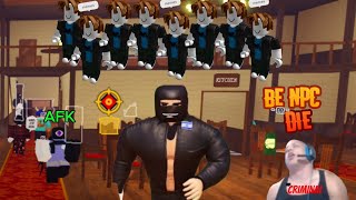 Roblox BE NPC OR DIE! Funny Moments