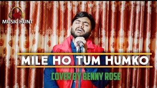 Mile Ho Tum Humko || Unplugged cover || By Benny Rose