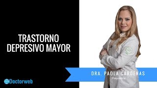 Trastorno Depresivo Mayor ⚠ Dra Paola Cardenas