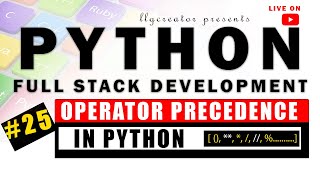 Live - #25 | Operator Precedence in Python | Python Tutorial - llgCreator