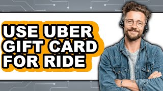 How to Use Uber Gift Card for Ride (easy Method)