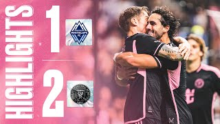 Highlights: Vancouver Whitecaps 1-2 Inter Miami | Taylor and Campana give us the