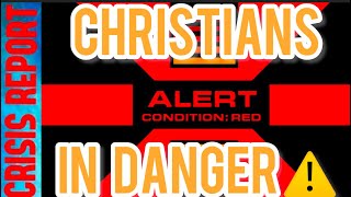 CRISIS REPORT 12/28/24 CHRISTIANS IN TROUBLE