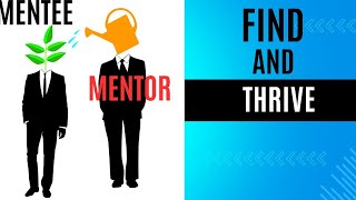 Find and thrive. Why having a mentor is so important and how to get one