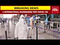 Omicron Alert: 4 International Travellers Test Positive At Delhi Airport | Breaking News