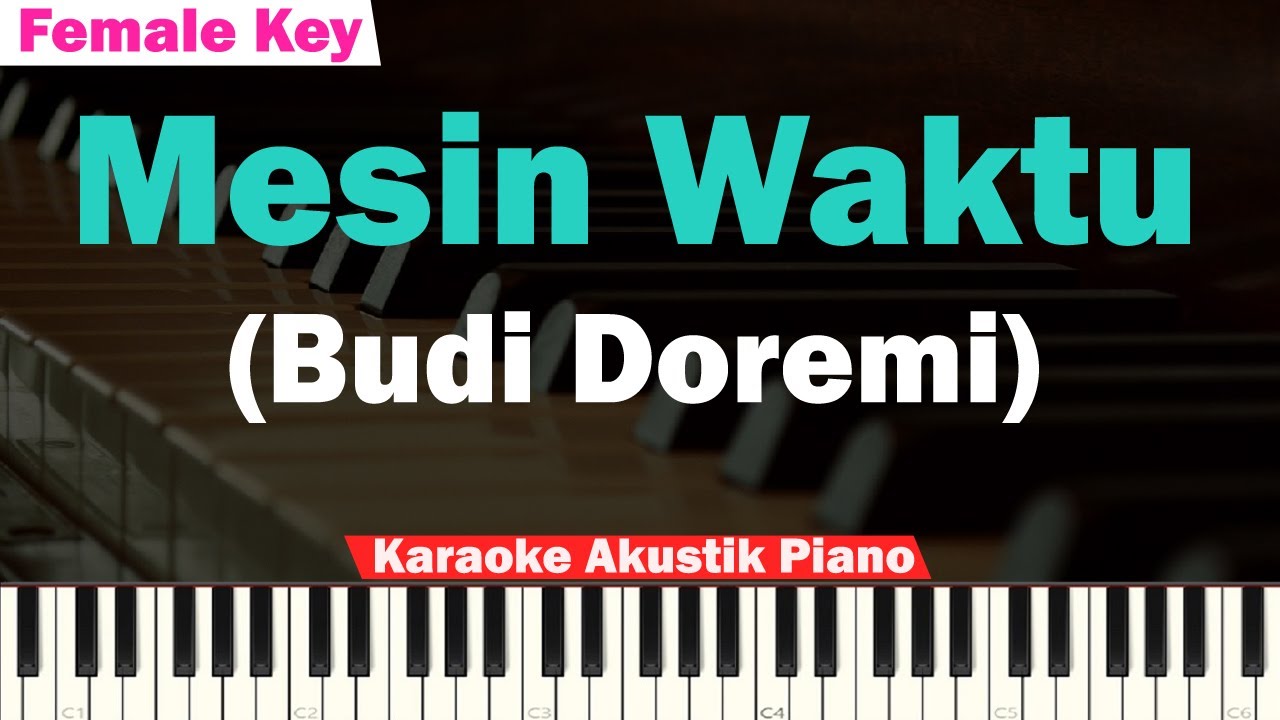 Budi Doremi – Mesin Waktu Karaoke Piano FEMALE KEY (OST. Aku Dan Mesin ...