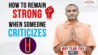 How to handle criticism of Tilak-Tika? | Why Tilak-Tika? Part 2 | Shree Swaminarayan Gurukul Hyd