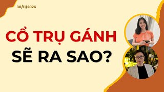 CỔ TRỤ GÁNH SẼ RA SAO? | Nhận định 30/11/2025