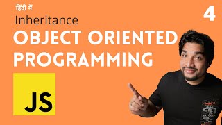 [4] Inheritance - Object oriented programming in Javascript 🔥🔥🚀 ( Hindi )