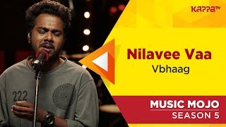 Nilavee Vaa - Vbhaag - Music Mojo Season 5 - Kappa TV