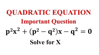 Using quadratic formula solve the equation: p^2 x^2+(p^2-q^2)x-q^2=0 / Quadratic Equation Class 10