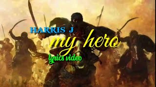 Harris j-My hero|lyrics video