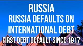 RUSSIA DEFAULTS ON DEBT For First Time Since 1917 DISASTER For Russian Reputation & Future Debt