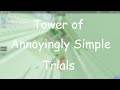 JToH - Tower of Annoyingly Simple Trials