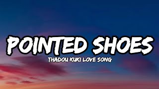 POINTED SHOES // MAXXY MINTHANG // THADOU KUKI LOVE SONG LYRICS VIDEO.