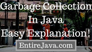 Garbage Collection In Java - Easy Explanation - entirejava.com