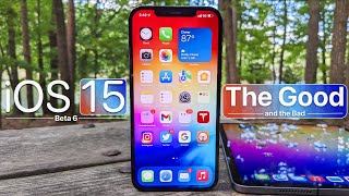 iOS 15 Beta 6 - The Good and The Bad