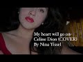 My heart will go on- Celine Dion (COVER) By Nina Yissel