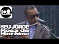 Seu Jorge - Rosa de Hiroshima | MÚSICA | 2024 (Loometv)