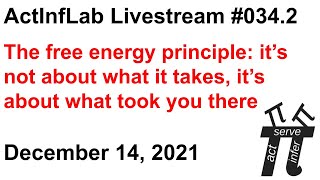 ActInf Livestream #034.2 ~ "The free energy principle: it’s not about what it takes..."