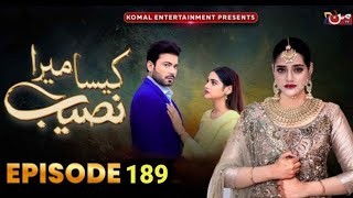 Kaisa Mera Naseeb | Episode 189 |Kaisa Mera Naseeb 189 |  Latest Pakistani Drama | Munn Tv Review