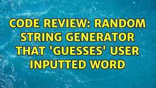Code Review: Random string generator that 'guesses' user inputted word (2 Solutions!!)