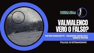 VALMALENCO: TUTTO VERO O TUTTO FALSO? - Pietro Marchetti e Massimo Angelucci