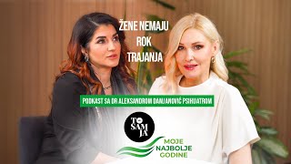 ŽENE Nemaju ROK TRAJANJA – Ključni Saveti za MENTALNO ZDRAVLJE | Psihijatar Aleksandra Damjanović