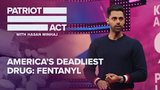 America's Deadliest Drug: Fentanyl | Patriot Act with Hasan Minhaj | Netflix