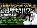 HATI-HATI !! INILAH ARTI MIMPI BERTEMU BAPAK IBU YANG SUDAH MENINGGAL, Segera Lakukan Hal Ini ...