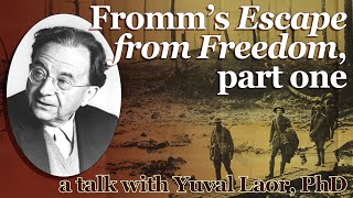 Fromm’s Escape from Freedom part one – a talk with Yuval Laor, PhD
