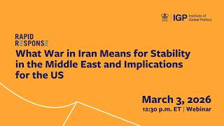 Rapid Response: What War in Iran Means for Stability in the Middle East and Implications for the US