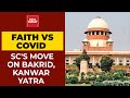 Faith Vs Covid: No SC Stay On Bakrid Relief; Tough Talks On Kanwar Yatra