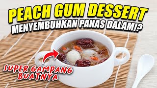 PEACH GUM DESSERT!! BISA MENYEMBUHKAN SAKIT TENGGOROKAN DAN PANAS DALAM??