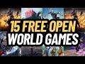 15 FREE OPEN WORLD Games To Play Right Now