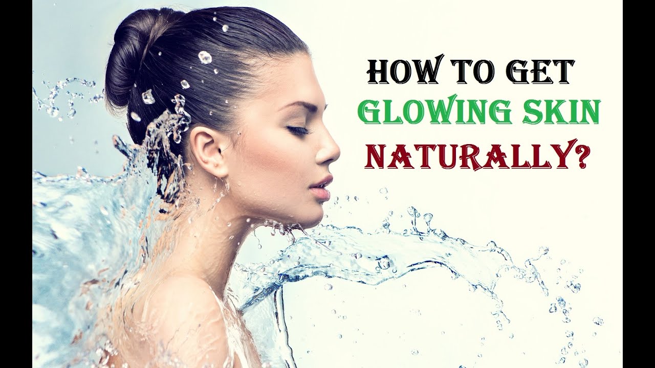 How To Get Glowing Skin Naturally | How To Get Clear Skin? - YouTube