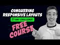 Conquering Responsive Layouts | FREE COURSE