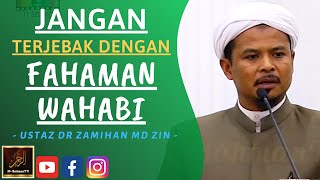 Ustaz Dr Zamihan Md Zin - JANGAN TERJEBAK DENGAN FAHAMAN WAHABI