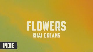 Khai Dreams - Flowers (lyrics)