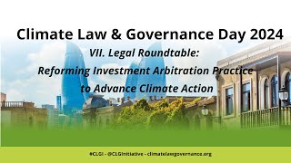 VII. Legal Roundtable: Reforming Investment Arbitration Practice to Advance Climate Action