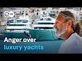 Luxury yachts and environmental conflict - Damage, protests and new solutions | DW Documentary