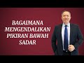 BAGAIMANA MENGENDALIKAN PIKIRAN BAWAH SADAR‼️DR ADI W GUNAWAN