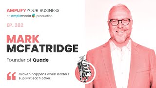 The Journey of Mark McFatridge: Building a Community for CEOs