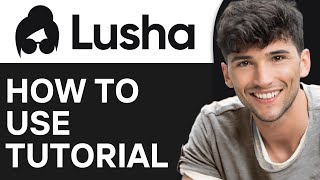 Lusha Tutorial 2024 | How to Use Lusha