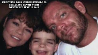 Wrestling Road Stories Episode 23 The Nancy Benoit Story Wednesday June 20 2018
