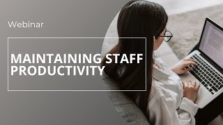 Maintaining Staff Productivity