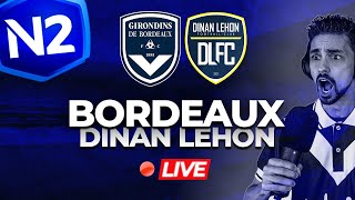 🔴 BORDEAUX vs DINAN LEHON 🎥 LEADER SI VICTOIRE | LIVE / DIRECT ( NATIONAL 2 )