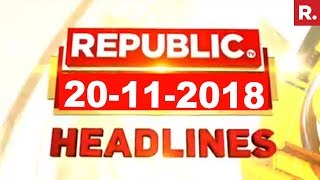 Latest News Headlines - Republic Tv | 20-11-2018